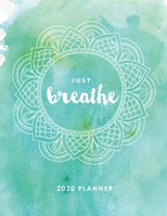 2020 Planner For Yoga Teacher Or Student Weekly And Monthly View: Just Breathe. Large 8.5 x 11 inch planner and diary. Inspiring yoga themed quotes. ... organisation, time management and journaling. 1695507150 Book Cover