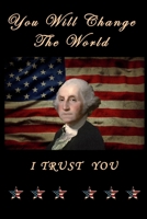 You Will Change The World I Trust You USA FLAG Washington Showing Support Lined Notebook 100 Pages: Special Lined NoteBook / Journal / Diary Gift, 100 Blank Pages, 6" x 9" Matte Finish Cover 1656366428 Book Cover