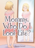 Mommy, Who Do I Look Like? 1664243453 Book Cover
