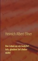 Das Leben sei ein Gedicht? Ach, glauben Sie's lieber nicht! 3746034183 Book Cover