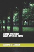 Meet Me by the Lane: A Novel of the Apocalypse, Part I B084DHDLDF Book Cover