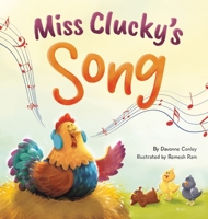 Miss Clucky's Song: A Story About Following Your Dreams for Children Ages 4-8 1737241005 Book Cover