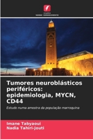 Tumores neuroblásticos periféricos: epidemiologia, MYCN, CD44 (Portuguese Edition) 6209723993 Book Cover