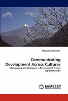 Communicating Development Across Cultures: Monologues and Dialogues in Development Project Implementation 3838395840 Book Cover