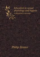 Education in Sexual Physiology and Hygiene a Physician's Message 5518799705 Book Cover