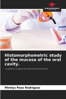 Histomorphometric study of the mucosa of the oral cavity.: in patients diagnosed with leukokeratosis 6205942232 Book Cover
