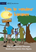 Tom the Banana Seller - Tom le vendeur de bananes 192284991X Book Cover