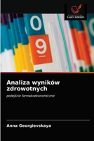 Analiza wyników zdrowotnych: podejście farmakoekonomiczne 620348816X Book Cover