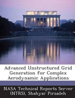 Advanced Unstructured Grid Generation for Complex Aerodynamic Applications 1289283230 Book Cover