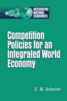Competition Policies for an Integrated World Economy 0815734921 Book Cover