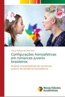 Configurações homoafetivas em romances juvenis brasileiros: Análise interpretativas de romances juvenis de temática homoafetiva 3639681851 Book Cover