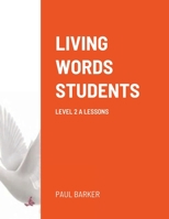 LIVING WORDS STUDENTS LEVEL 2 A LESSONS 1105267407 Book Cover