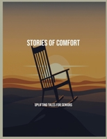 Stories Of Comfort: Uplifting Tales For Seniors B0FP5QB7HM Book Cover