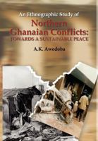 An Ethnographic Study of Northern Ghanaian Conflicts. Towards a Sustainable Peace 9988647387 Book Cover