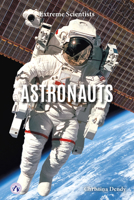 Astronauts (Extreme Scientists) B0CSHT8D9N Book Cover