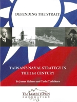 Defending the Strait: Taiwan's Naval Strategy in the 21st Century 0983084246 Book Cover