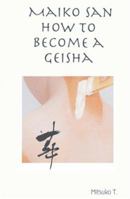 Maiko san How to Become a Geisha 1847534333 Book Cover