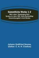 Sämmtliche Werke 1-2: Mein Leben / Spaziergang nach Syrakus im Jahre 1802; Vierte rechtmäßige Gesammtausgabe in acht Bänden 9356703930 Book Cover