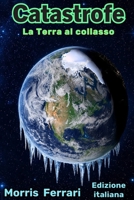 Catastrofe: Un thriller su una Terra al collasso: Il pianeta è a grave rischio climatico - Edizione italiana - Impero di Magh (Italian Edition) B0GZBLHRK5 Book Cover