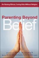 Parenting Beyond Belief: On Raising Ethical, Caring Kids Without Religion 0814474268 Book Cover