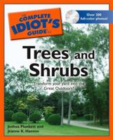 The Complete Idiot's Guide to Trees and Shrubs (Complete Idiot's Guide to) 1592576982 Book Cover
