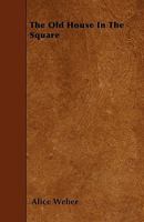 The Old House in the Square 1377476243 Book Cover
