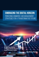 Embracing the Digital Horizon: Pioneering Commerce and Management Strategies for a Transformative Future (Emerging Trends in Computation Intelligence and Disruptive Technologies) 9815324985 Book Cover