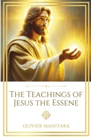 The Teachings of Jesus the Essene (Essene Wisdom Series) B0G37KYB3J Book Cover