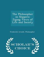 The Philosopher in Slippers: Zigzag Views of Life and Society 1017310068 Book Cover