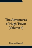 The Adventures of Hugh Trevor (Volume 4) 9354757855 Book Cover