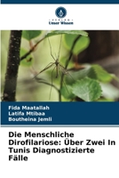 Die Menschliche Dirofilariose: Über Zwei In Tunis Diagnostizierte Fälle 6207353064 Book Cover