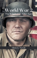 World War 2: The Whirlwind of the Ages 1393117457 Book Cover