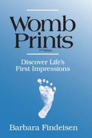 Womb Prints: Discover Life's First Impressions 1981653392 Book Cover
