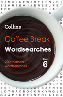 Collins Wordsearches – Coffee Break Wordsearches Book 6: 200 themed wordsearches 0008509719 Book Cover