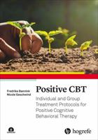 Positive CBT : Individual and Group Treatment Protocols for Positive Cognitive Behavioral Therapy null Book Cover