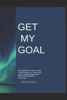 Get My Goal B0C7JCR87F Book Cover