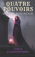 Quatre pouvoirs: Livre 3 : Le talion des morts 295630884X Book Cover