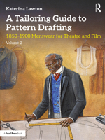 A Tailoring Guide to Pattern Drafting: 1850-1900 Menswear for Theatre and Film, Volume 2 0367265354 Book Cover