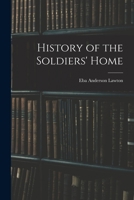 History of the Soldiers' Home 1018226907 Book Cover