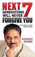 Next 7 Generations Will Never Forgive You: Let's Be Ultra Rich Now 9352068807 Book Cover