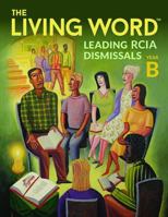 The Living Word™: Leading RCIA Dismissals, Year B 1616713666 Book Cover