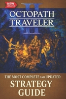 Octopath Traveler II : The Most Complete and Updated Strategy Guide :Tips, Tricks, and Help - All You Need to Know (Updated and Expanded) B0F5HYZLPJ Book Cover