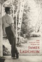 The Collected Poems of James Laughlin 0811218767 Book Cover