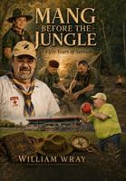 Mang: Before the Jungle: Fifty Years of Service (The mangwray Series : Australian stories of work, service, and resilience) 1764724739 Book Cover