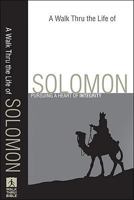 A Walk Thru the Life of Solomon: Pursuing a Heart of Integrity 0801071747 Book Cover
