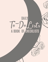 Daily To-Do Lists: A Book of Checklists: Task List Notebook | Notebook, Floral 1660707471 Book Cover