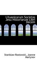 Lituanicarum Societas Jesu Historiarum Libri Decem (Classic Reprint) 114196659X Book Cover