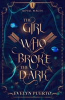 The Girl Who Broke the Dark: An Epic Fantasy Adventure 196276401X Book Cover