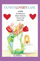 Down Lover's Lane Where Art Entrances, Music Enchants, Poems Chat, Jokes Poke 1645305821 Book Cover