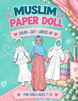 Muslim Paper Doll for Girls Ages 7-12: Muslim Paper Doll for Girls Ages 7-12; Cut, Color, Dress up and Play. Coloring book for kids 6250082387 Book Cover